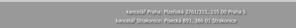 kancelář Praha: Plzeňská 2761/315, 155 00 Praha 5, kancelář Strakonice: Písecká 893, 386 01 Strakonice